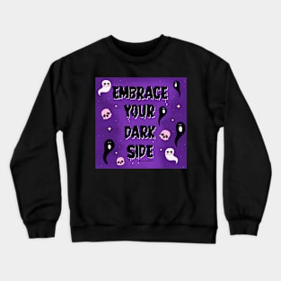 Embrace your dark side Crewneck Sweatshirt